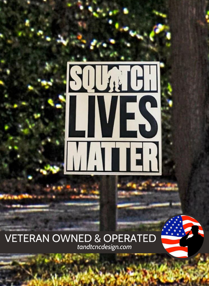 Squatch Lives Matter Sign